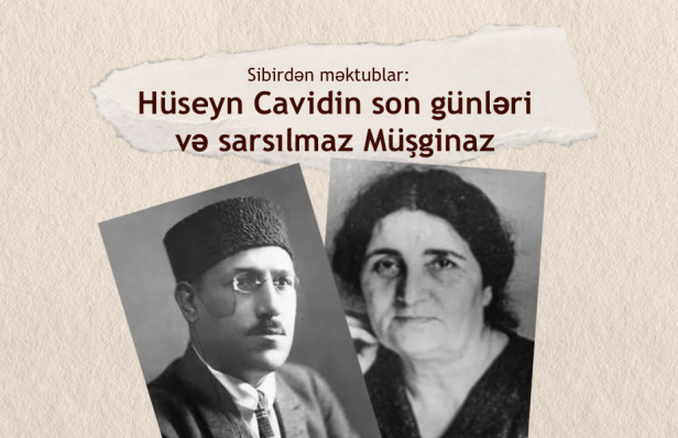 Sibirdən məktublar: Hüseyn Cavidin son günləri və sarsılmaz Müşginaz