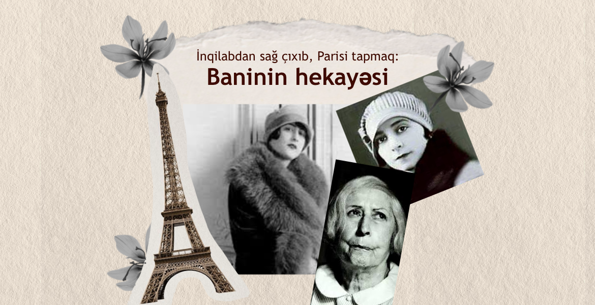 İnqilabdan sağ çıxıb, Parisi tapmaq: Baninin hekayəsi