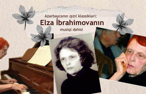 Azərbaycanın qızıl klassikləri: Elza İbrahimovanın musiqi dahisi