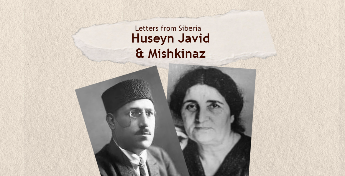 Letters from Siberia: Huseyn Javid’s Final Days and Resilient Mishkinaz